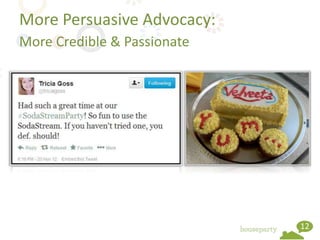 More Persuasive Advocacy:
More Credible & Passionate




                             12
 