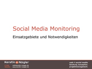 Social Media Monitoring
Einsatzgebiete und Notwendigkeiten
 