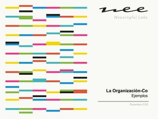 La Organización-Co
Ejemplos
Diciembre 2102
 