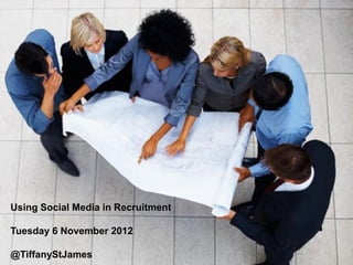Using Social Media in Recruitment

Tuesday 6 November 2012

@TiffanyStJames
 