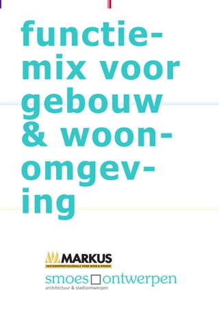 functie-
mix voor
gebouw
& woon-
omgev-
ing

 architectuur & stadsontwerpen
 