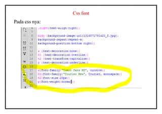 Css font
Pada css nya:
 