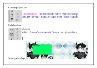 Contohnya pada css:
Pada htmlnya:
Sehingga hasilnya:
 