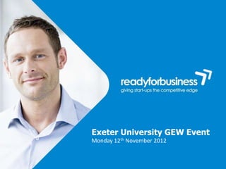 Exeter University GEW Event
Monday 12th November 2012
 