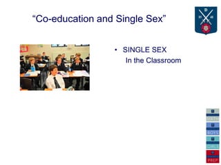 “Co-education and Single Sex”


                 • SINGLE SEX
                    In the Classroom
 