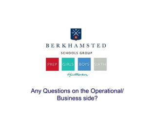 Any Questions on the Operational/
        Business side?
 