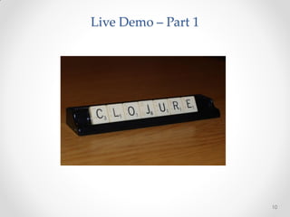 Live Demo – Part 1




                     10
 