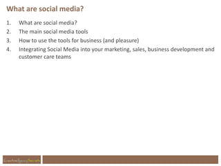 What are social media?
1.   What are social media?
2.   The main social media tools
3.   How to use the tools for business...