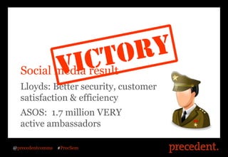 Social media result
 Tactic 1: SEO
 Lloyds: Better security, customer
  satisfaction & efficiency
  ASOS: 1.7 million VERY...