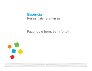 Essência
Nossa maior promessa



Fazendo o bem, bem feito!
 
