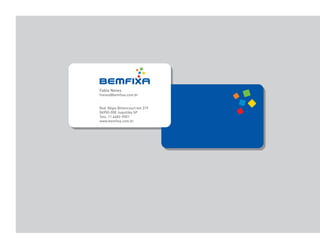 Fabio Neves
fneves@bemfixa.com.br


Rod. Régis Bittencourt km 319
06950-000 Juquitiba SP
Tels. 11 4682-9501
www.bemfixa.com.br
 