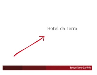 Hotel da Terra
 