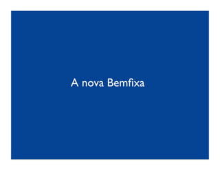 A nova Bemﬁxa	

 
