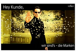 Hey Kunde,
div inputs




             wir sind’s - die Marken
                                   24
 