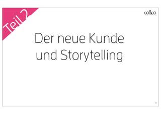 il 2
Te
         Der neue Kunde
         und Storytelling


                            34
 