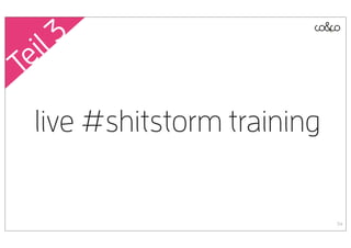 il 3
Te

 live #shitstorm training


                            54
 