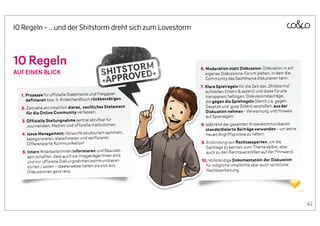 10 Regeln - ...und der Shitstorm dreht sich zum Lovestorm




                                                            62
 