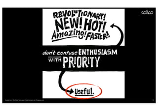 Quelle: Buch “Re-Work” von Jason Fried, Gründer von 37signals.com   9
 