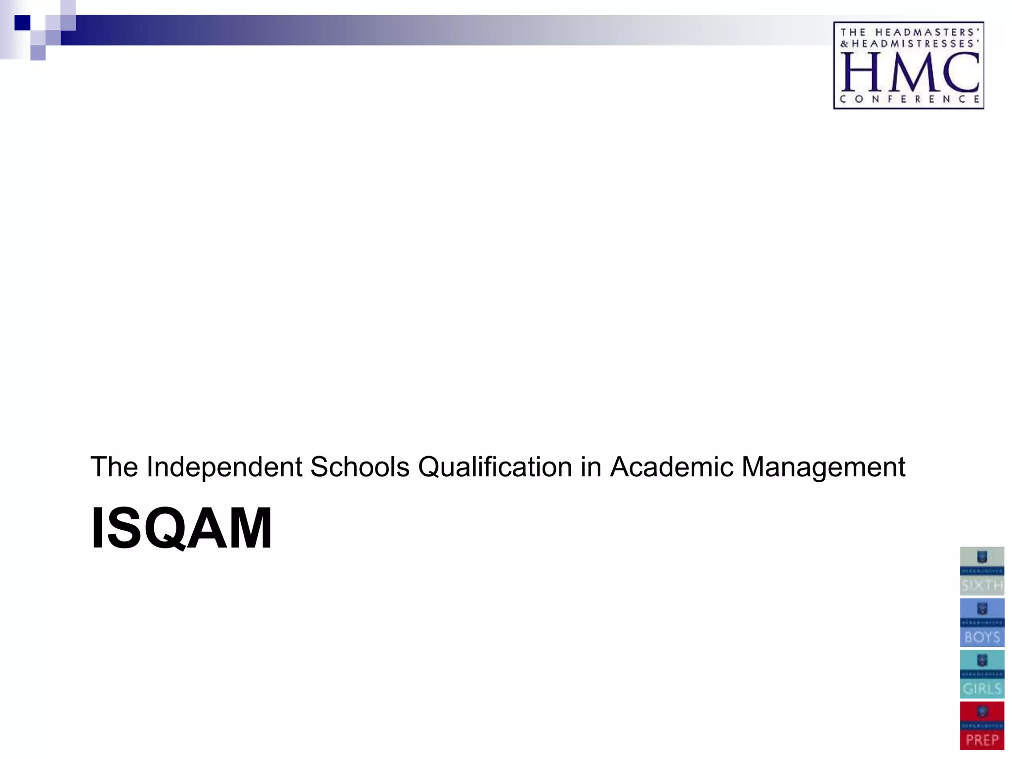 The Independent Schools Qualification in Academic Management

ISQAM
 