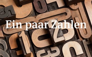 Ein paar Zahlen
 