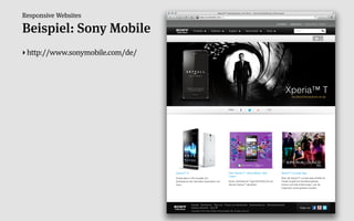 Responsive Websites

Beispiel: Sony Mobile
‣ http://www.sonymobile.com/de/
 