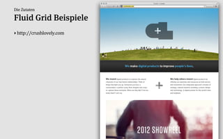 Die Zutaten

Fluid Grid Beispiele
‣ http://crushlovely.com
 