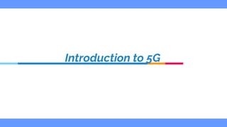 Introduction to 5G
 