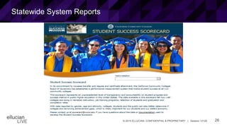 26© 2015 ELLUCIAN. CONFIDENTIAL & PROPRIETARY | Session 12120
Statewide System Reports
 