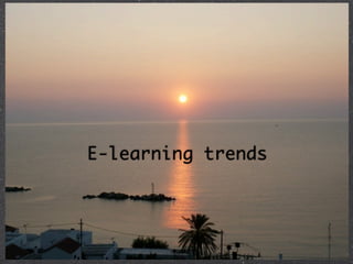 E-learning trends
 