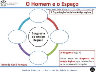 A Burguesia Pag. 49
Vários tipos de Burguesia do
Antigo Regime, que desenvolveu-
se de modo muito irregular:
 