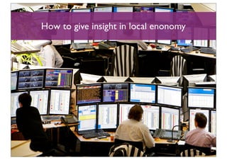 How to give insight in local enonomy
 