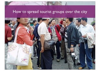 How to spread tourist groups over the city
 