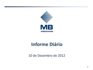 Informe Diário

10 de Dezembro de 2012

                         1
 