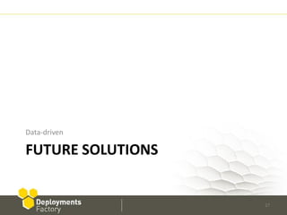Data-driven

FUTURE SOLUTIONS


                   27
 