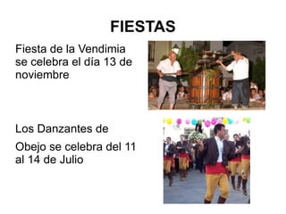 FIESTAS Fiesta de la Vendimia se celebra el día 13 de noviembre  Los Danzantes de Obejo se celebra del 11 al 14 de Julio 