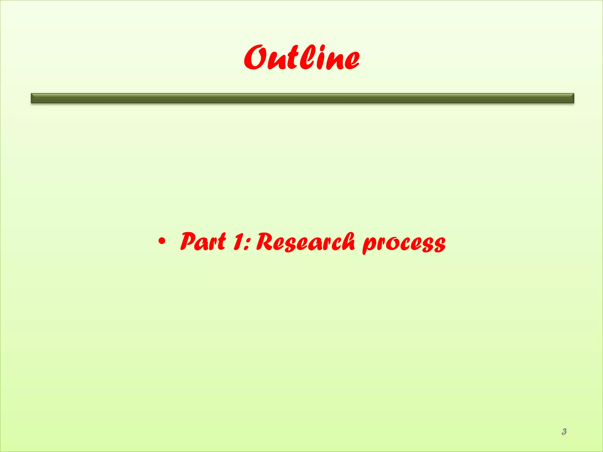 Outline



• Part 1: Research process




                             3
 