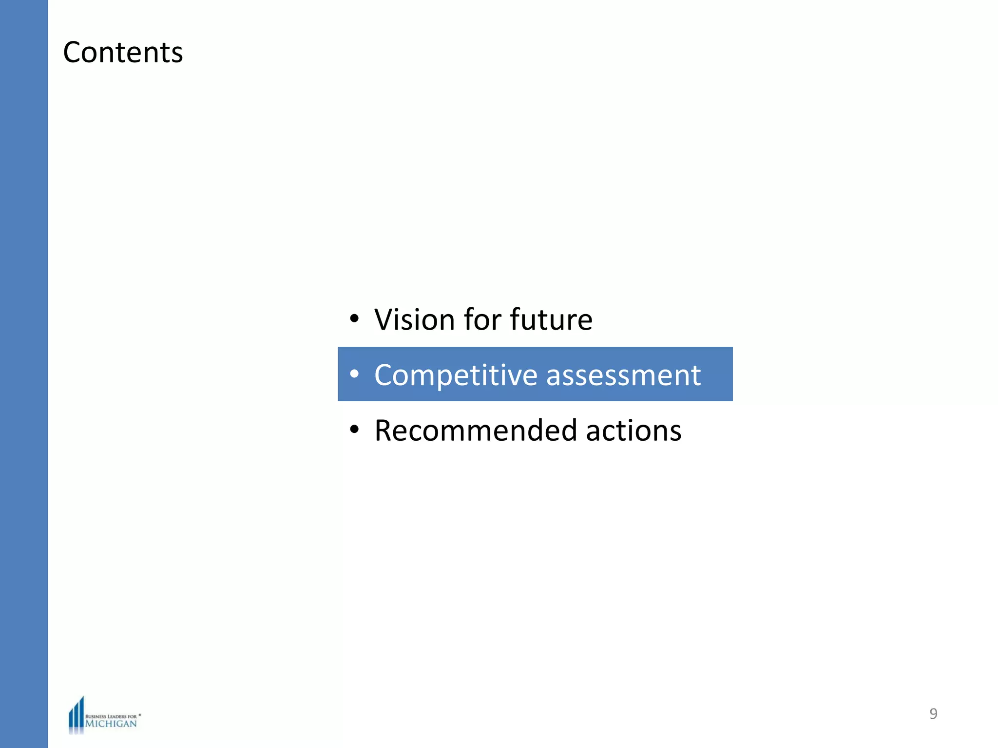 Contents
9
• Vision for future
• Competitive assessment
• Recommended actions
 