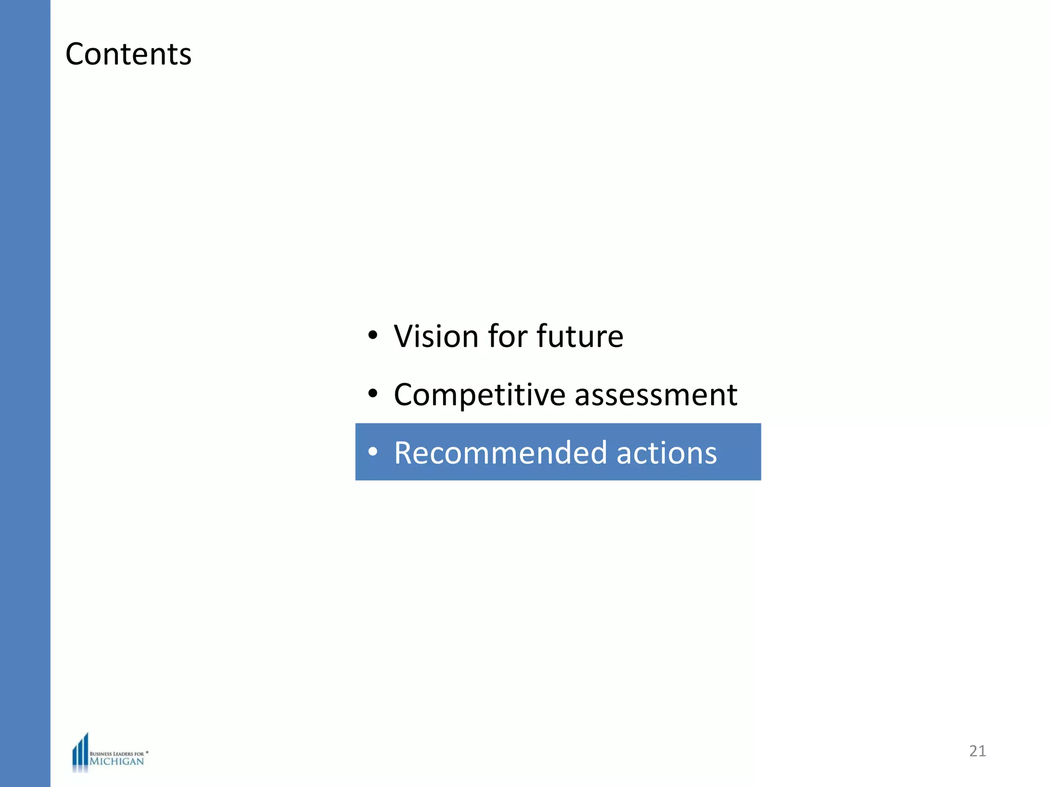 Contents
21
• Vision for future
• Competitive assessment
• Recommended actions
 