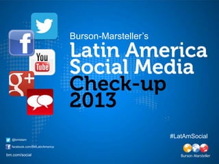 Burson-Marsteller’s




  @bmlatam
                                                      #LatAmSocial
  facebook.com/BMLatinAmerica

bm.com/social
 