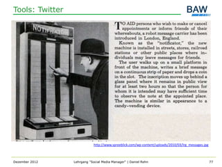 Tools: Twitter




                             http://www.spreeblick.com/wp-content/uploads/2010/03/lrg_messages.jpg



Dezember 2012    Lehrgang "Social Media Manager" | Daniel Rehn                                       77
 