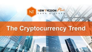 The Cryptocurrency Trend
 