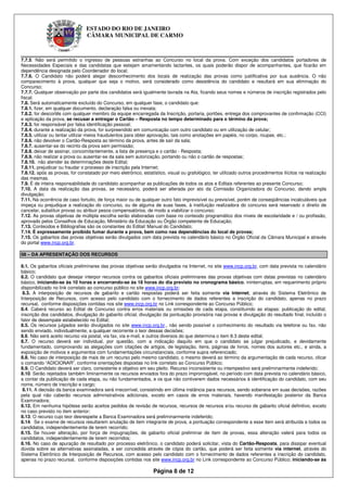 ESTADO DO RIO DE JANEIRO
                                CÂMARA MUNICIPAL DE CARMO


____________________________________________________________
7.7.5. Não será permitido o ingresso de pessoas estranhas ao Concurso no local da prova. Com exceção dos candidatos portadores de
Necessidades Especiais e das candidatas que estejam amamentando lactantes, os quais poderão dispor de acompanhantes, que ficarão em
dependência designada pelo Coordenador do local;
7.7.6. O Candidato não poderá alegar desconhecimento dos locais de realização das provas como justificativa por sua ausência. O não
comparecimento à prova, qualquer que seja o motivo, será considerado como desistência do candidato e resultará em sua eliminação do
Concurso;
7.7.7. Qualquer observação por parte dos candidatos será igualmente lavrada na Ata, ficando seus nomes e números de inscrição registrados pelo
fiscal.
7.8. Será automaticamente excluído do Concurso, em qualquer fase, o candidato que:
7.8.1. fizer, em qualquer documento, declaração falsa ou inexata;
7.8.2. for descortês com qualquer membro da equipe encarregada da Inscrição, portaria, portões, entrega dos comprovantes de confirmação (CCI)
e aplicação da prova, se recusar a entregar o Cartão – Resposta no tempo determinado para o término da prova;
7.8.3. for responsável por falsa identificação pessoal;
7.8.4. durante a realização da prova, for surpreendido em comunicação com outro candidato ou em utilização de celular;
7.8.5. utilizar ou tentar utilizar meios fraudulentos para obter aprovação, tais como anotações em papéis, no corpo, roupas, etc.;
7.8.6. não devolver o Cartão-Resposta ao término da prova, antes de sair da sala;
7.8.7. ausentar-se do recinto da prova sem permissão;
7.8.8. deixar de assinar, concomitantemente, a lista de presença e o cartão - Resposta;
7.8.9. não realizar a prova ou ausentar-se da sala sem autorização, portando ou não o cartão de respostas;
7.8.10. não atender às determinações deste Edital;
7.8.11. prejudicar ou fraudar o processo de inscrição pela Internet;
7.8.12. após as provas, for constatado por meio eletrônico, estatístico, visual ou grafológico, ter utilizado outros procedimentos ilícitos na realização
das mesmas.
7.9. É de inteira responsabilidade do candidato acompanhar as publicações de todos os atos e Editais referentes ao presente Concurso;
7.10. A data da realização das provas, se necessário, poderá ser alterada por ato da Comissão Organizadora do Concurso, dando ampla
divulgação;
7.11. Na ocorrência de caso fortuito, de força maior ou de qualquer outro fato imprevisível ou previsível, porém de conseqüências incalculáveis que
impeça ou prejudique a realização do concurso, ou de alguma de suas fases, à instituição realizadora do concurso será reservado o direito de
cancelar, substituir provas ou atribuir pesos compensatórios, de modo a viabilizar o concurso;
7.12. As provas objetivas de múltipla escolha serão elaboradas com base no conteúdo programático dos níveis de escolaridade e / ou profissão,
aprovado pelos Conselhos de Educação, Ministério da Educação ou Órgão competente de Educação;
7.13. Conteúdos e Bibliografias são os constantes do Edital/ Manual do Candidato;
7.14. É expressamente proibido fumar durante a prova, bem como nas dependências do local de provas;
7.15. Os gabaritos das provas objetivas serão divulgados com data prevista no calendário básico no Órgão Oficial da Câmara Municipal e através
do portal www.incp.org.br.

08 – DA APRESENTAÇÃO DOS RECURSOS

8.1. Os gabaritos oficiais preliminares das provas objetivas serão divulgados na Internet, no site www.incp.org.br, com data prevista no calendário
básico;
8.2. O candidato que desejar interpor recursos contra os gabaritos oficiais preliminares das provas objetivas com datas previstas no calendário
básico, iniciando-se às 10 horas e encerrando-se às 18 horas do dia previsto no cronograma básico, ininterruptas, em requerimento próprio
disponibilizado no link correlato ao concurso público no site www.incp.org.br;
 8.3. A interposição de recursos de gabarito e cartão respostas poderá ser feita somente via internet, através do Sistema Eletrônico de
Interposição de Recursos, com acesso pelo candidato com o fornecimento de dados referentes a inscrição do candidato, apenas no prazo
recursal, conforme disposições contidas nos site www.incp.org.br no Link correspondente ao Concurso Público;
8.4. Caberá recurso ao Edital de Concurso contra erros materiais ou omissões de cada etapa, constituindo as etapas: publicação do edital,
inscrição dos candidatos, divulgação do gabarito oficial, divulgação da pontuação provisória nas provas e divulgação do resultado final, incluído o
fator de desempate estabelecido no Edital;
8.5. Os recursos julgados serão divulgados no site www.incp.org.br., não sendo possível o conhecimento do resultado via telefone ou fax, não
sendo enviado, individualmente, a qualquer recorrente o teor dessas decisões;
8.6. Não será aceito recurso via postal, via fax, via e-mail, e outros diversos do que determina o item 8.3 deste edital;
8.7. O recurso deverá ser individual, por questão, com a indicação daquilo em que o candidato se julgar prejudicado, e devidamente
fundamentado, comprovando as alegações com citações de artigos, de legislação, itens, páginas de livros, nomes dos autores etc., e ainda, a
exposição de motivos e argumentos com fundamentações circunstanciais, conforme supra referenciado;
8.8. No caso de interposição de mais de um recurso pelo mesmo candidato, o mesmo deverá ao término da argumentação de cada recurso, clicar
o comando “ADICIONAR”, conforme orientações dispostas no link correlato ao Concurso Público;
8.9. O Candidato deverá ser claro, consistente e objetivo em seu pleito. Recurso inconsistente ou intempestivo será preliminarmente indeferido;
8.10. Serão rejeitados também liminarmente os recursos enviados fora do prazo improrrogável, no período com data prevista no calendário básico,
a contar da publicação de cada etapa, ou não fundamentados, e os que não contiverem dados necessários à identificação do candidato, com seu
nome, número de inscrição e cargo;
 8.11. A decisão da banca examinadora será irrecorrível, consistindo em última instância para recursos, sendo soberana em suas decisões, razões
pela qual não caberão recursos administrativos adicionais, exceto em casos de erros materiais, havendo manifestação posterior da Banca
Examinadora;
8.12. Em nenhuma hipótese serão aceitos pedidos de revisão de recursos, recursos de recursos e/ou recurso de gabarito oficial definitivo, exceto
no caso previsto no item anterior;
8.13. O recurso cujo teor desrespeite a Banca Examinadora será preliminarmente indeferido;
8.14. Se o exame de recursos resultarem anulação de item integrante de prova, a pontuação correspondente a esse item será atribuída a todos os
candidatos, independentemente de terem recorrido;
8.15. Se houver alteração, por força de impugnações, de gabarito oficial preliminar de item de provas, essa alteração valerá para todos os
candidatos, independentemente de terem recorridos;
8.16. No caso de apuração de resultado por processo eletrônico, o candidato poderá solicitar, vista do Cartão-Resposta, para dissipar eventual
dúvida sobre as alternativas assinaladas, a ser concedida através de cópia do cartão, que poderá ser feita somente via internet, através do
Sistema Eletrônico de Interposição de Recursos, com acesso pelo candidato com o fornecimento de dados referentes a inscrição do candidato,
apenas no prazo recursal, conforme disposições contidas nos site www.incp.org.br no Link correspondente ao Concurso Público; iniciando-se às

                                                                  Página 8 de 12
 