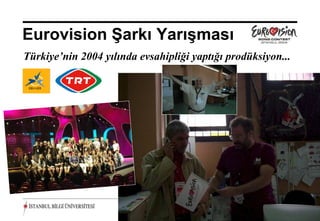 Eurovision Şarkı Yarışması
Türkiye’nin 2004 yılında evsahipliği yaptığı prodüksiyon...




                                                20 Aralık 2012 ©
 