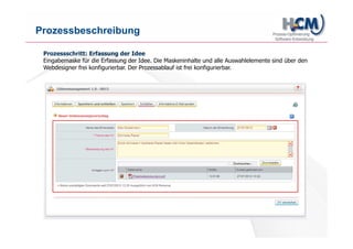 www.hcm-infosys.com
Schritt 1: Eine neue Idee abgeben
Durch Klick auf den Button „Neue Idee abgeben“ öffnet sich automatisch das Online-Formular und
der User kann seine Idee eintragen.
 