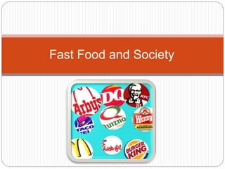 Fast Food and Society
 