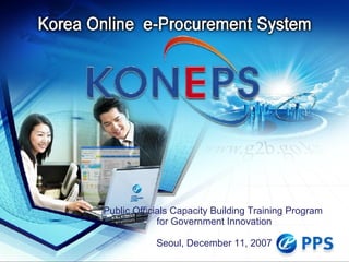 Public Officials Capacity Building Training Program  for Government Innovation Seoul ,  December 11, 2007 