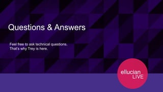 12130© 2015 ELLUCIAN. CONFIDENTIAL & PROPRIETARY | Session ID
Questions & Answers
Feel free to ask technical questions.
That’s why Trey is here.
 
