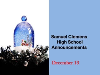 Samuel Clemens
  High School
Announcements


December 13
 