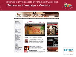 MAINTAINING BRAND CONSISTENCY ACROSS DIGITAL CHANNELS Melbourne Campaign - Website 