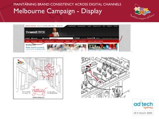 MAINTAINING BRAND CONSISTENCY ACROSS DIGITAL CHANNELS Melbourne Campaign - Display 